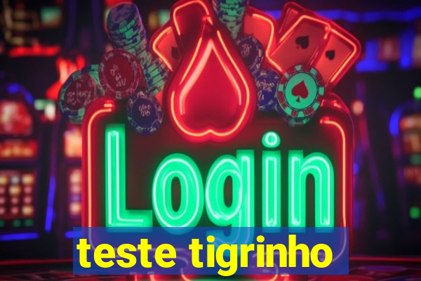 teste tigrinho